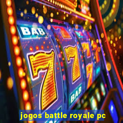 jogos battle royale pc