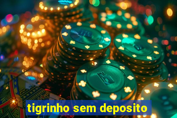 tigrinho sem deposito