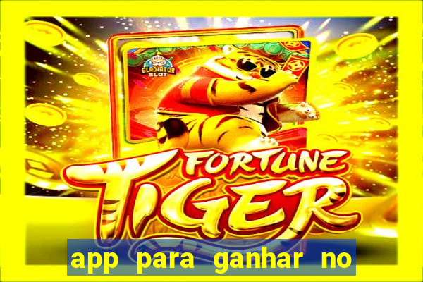 app para ganhar no jogo do tigre