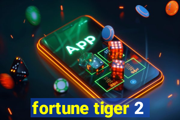 fortune tiger 2