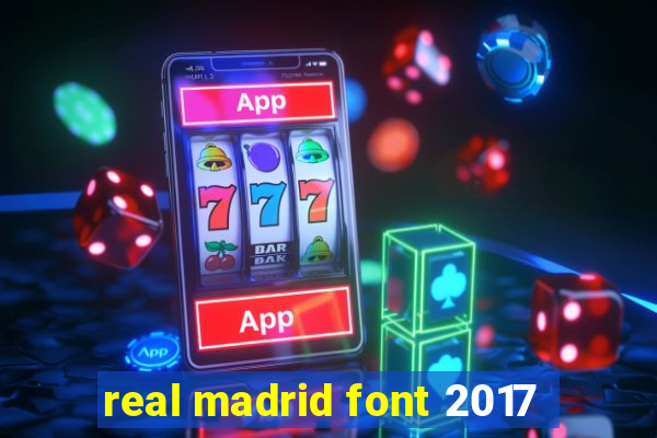 real madrid font 2017