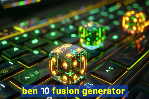 ben 10 fusion generator