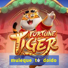 muleque té doido 4 filme completo dublado