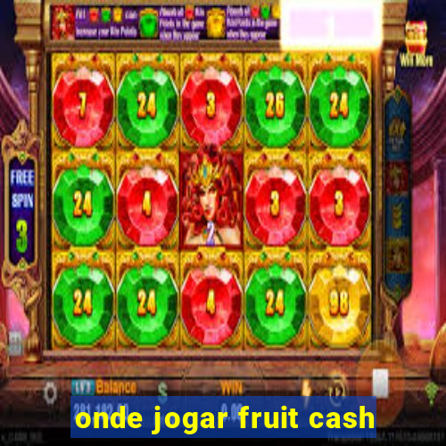 onde jogar fruit cash