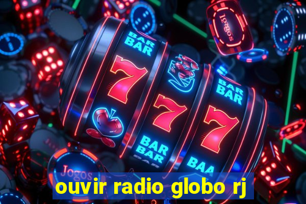 ouvir radio globo rj