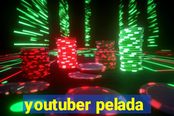 youtuber pelada