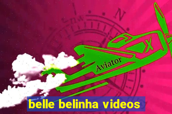 belle belinha videos