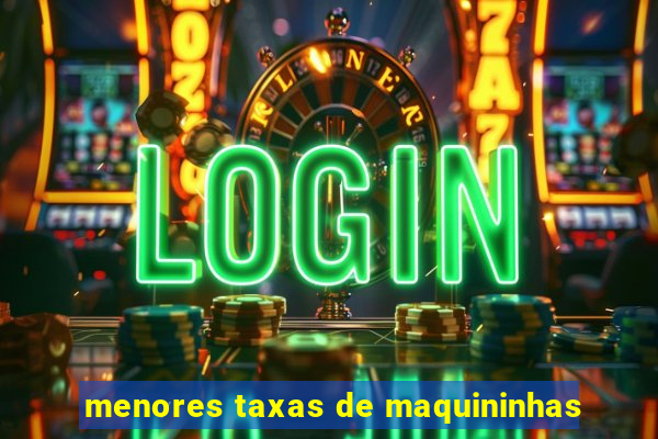 menores taxas de maquininhas