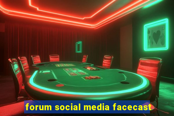 forum social media facecast