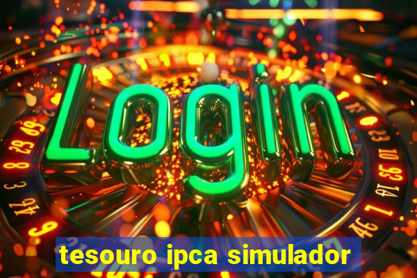 tesouro ipca simulador