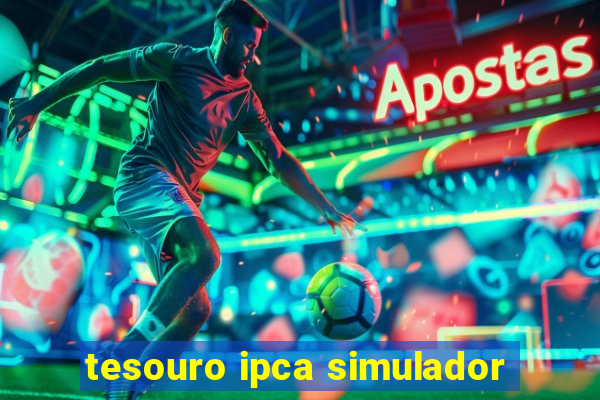 tesouro ipca simulador