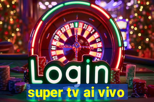 super tv ai vivo