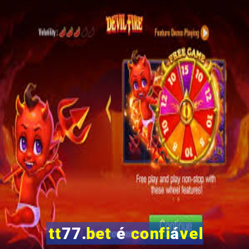 tt77.bet é confiável