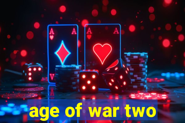 age of war two