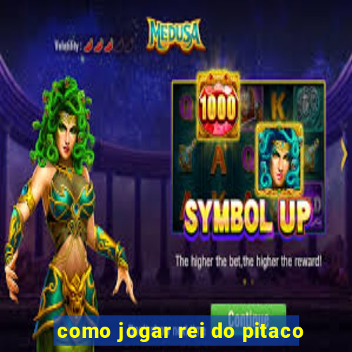 como jogar rei do pitaco