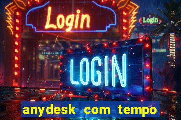 anydesk com tempo de uso