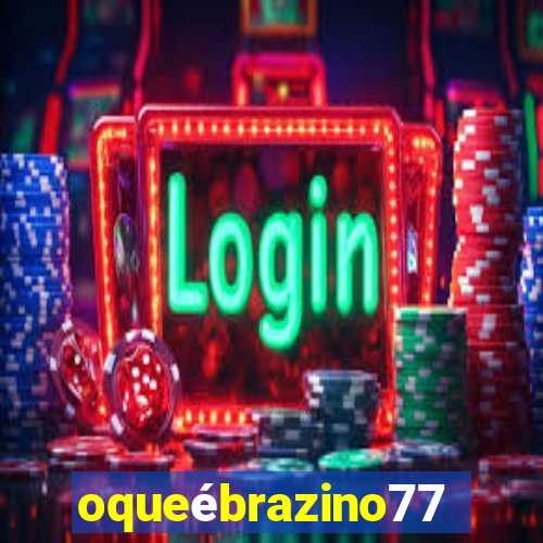 oqueébrazino777