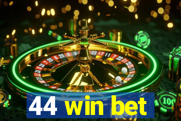 44 win bet