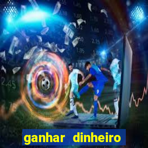 ganhar dinheiro online jogando