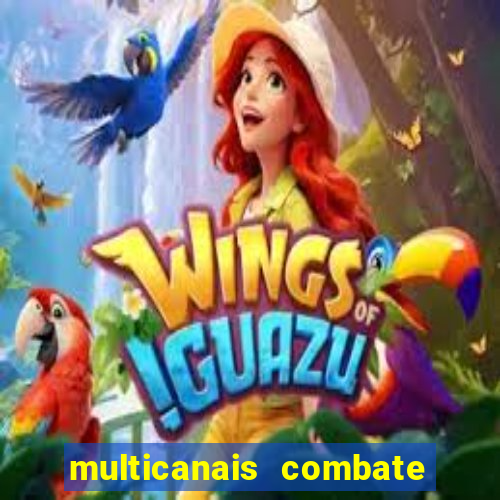 multicanais combate ao vivo