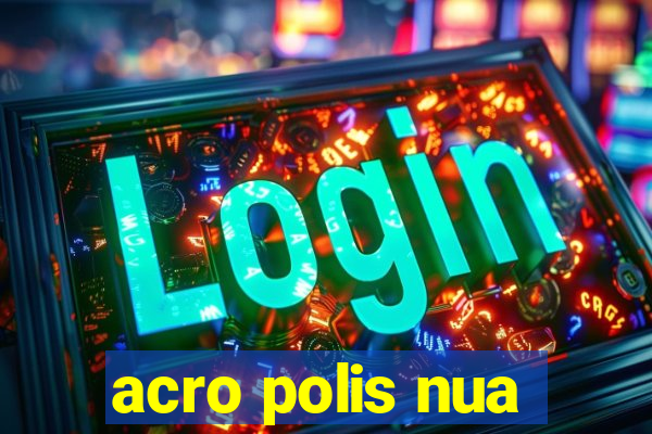 acro polis nua