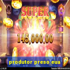 produtor preso eua