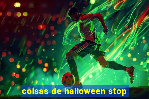 coisas de halloween stop