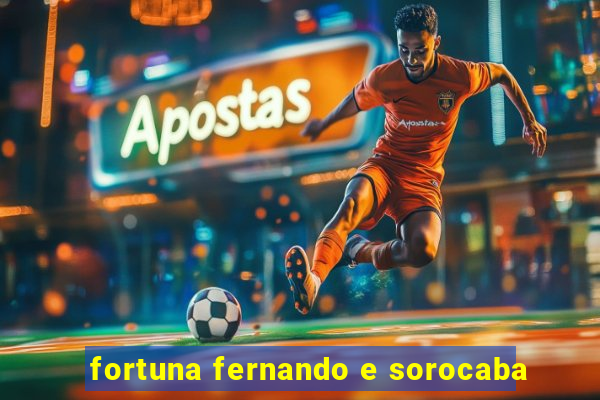 fortuna fernando e sorocaba