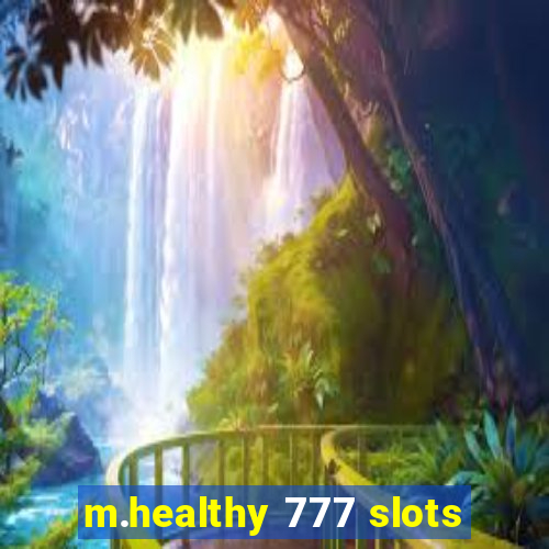 m.healthy 777 slots