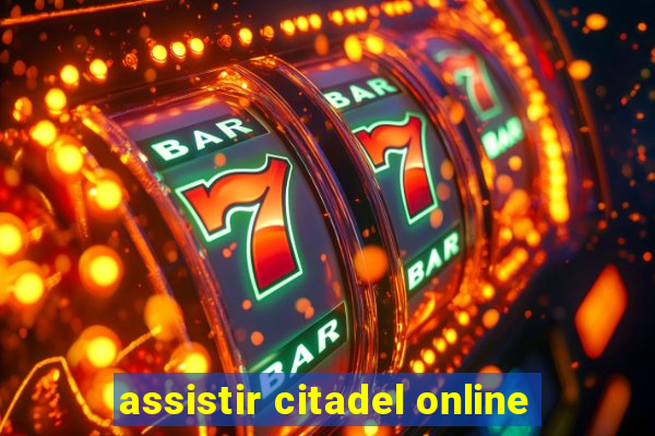 assistir citadel online