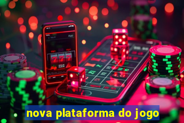 nova plataforma do jogo