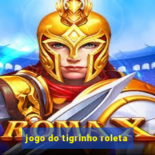 jogo do tigrinho roleta