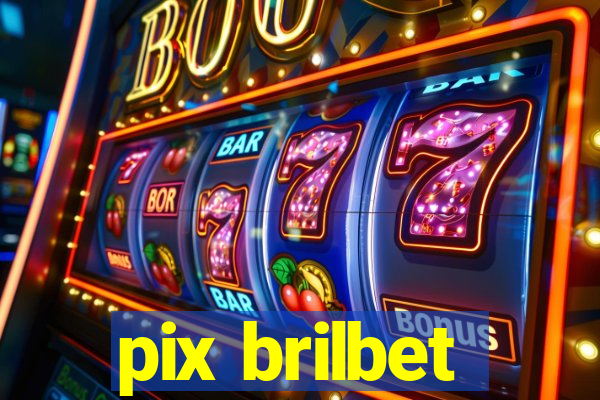 pix brilbet