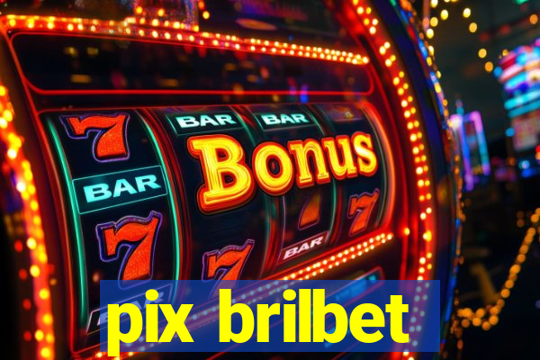 pix brilbet