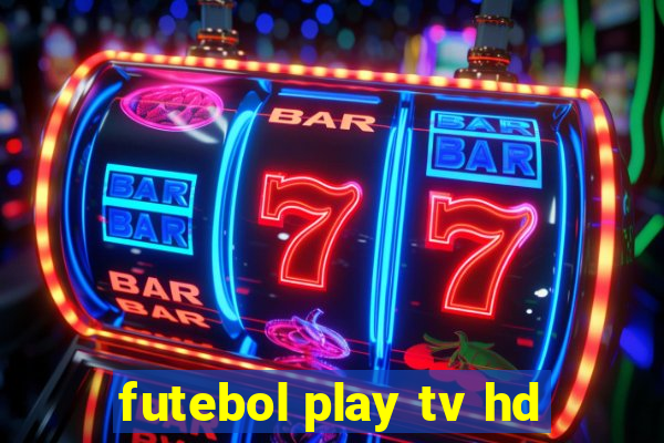 futebol play tv hd