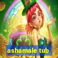 ashamale tub