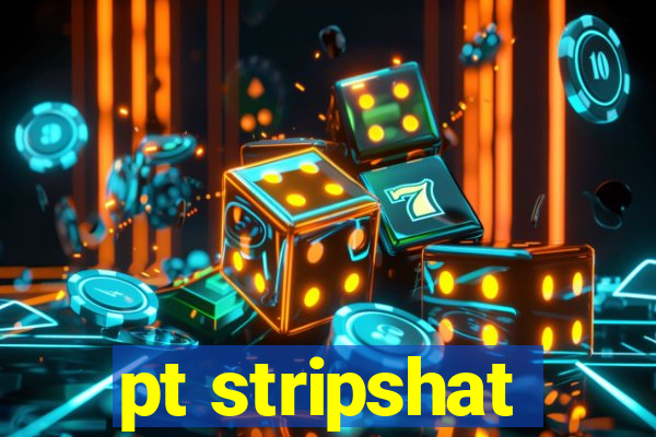 pt stripshat