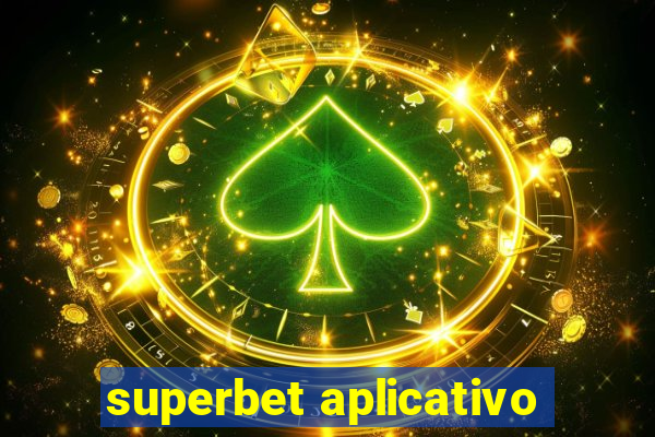 superbet aplicativo