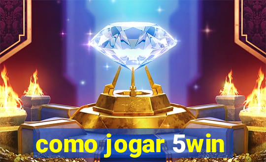 como jogar 5win