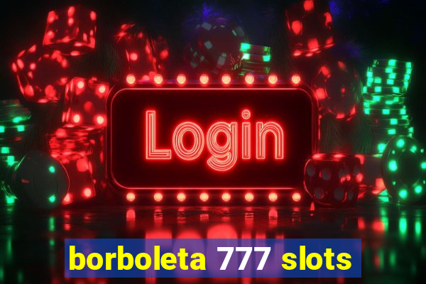 borboleta 777 slots