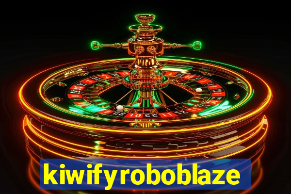 kiwifyroboblaze