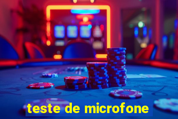 teste de microfone