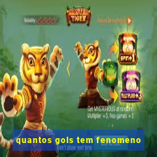 quantos gols tem fenomeno