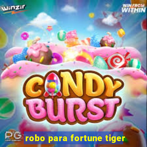 robo para fortune tiger