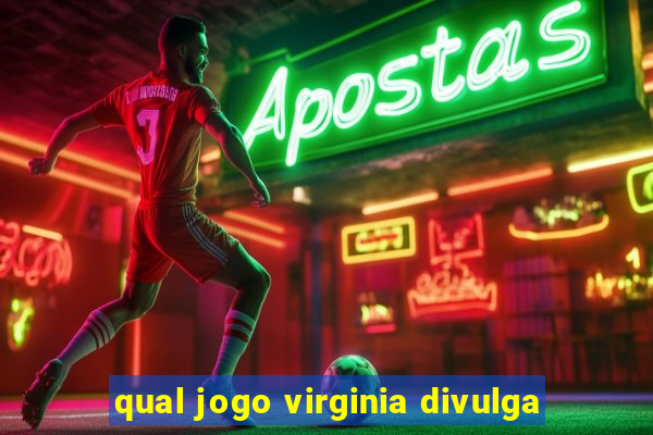 qual jogo virginia divulga