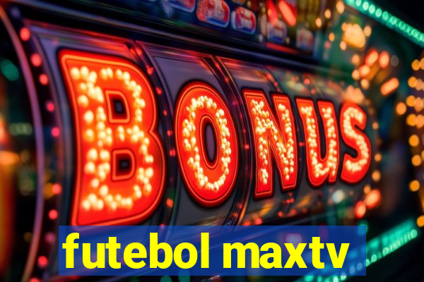 futebol maxtv