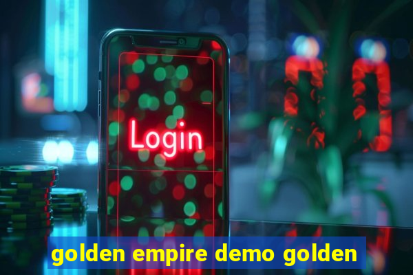 golden empire demo golden