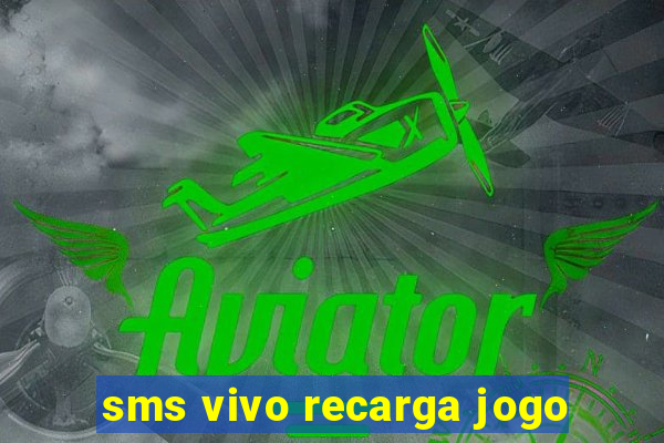 sms vivo recarga jogo