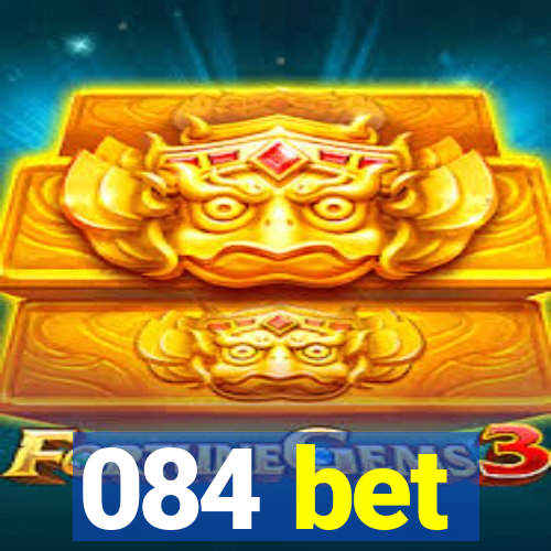 084 bet