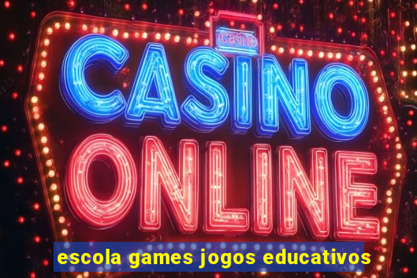 escola games jogos educativos